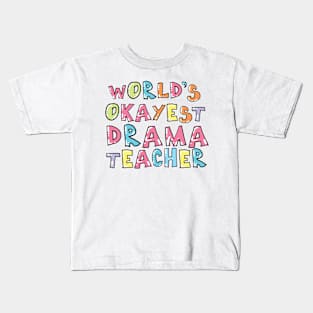 World's Okayest Drama Teacher Gift Idea Kids T-Shirt